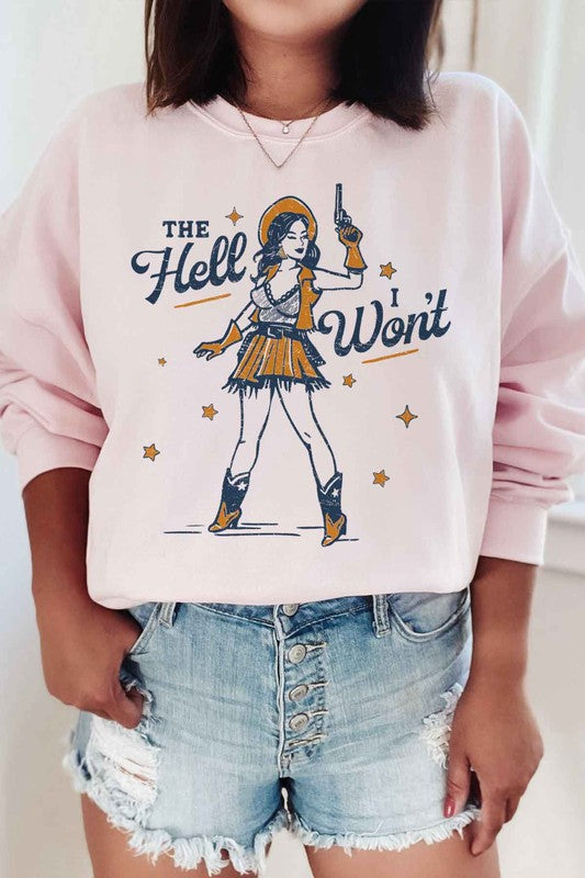 THE HELL I WONT GRAPHIC SWEATSHIRT