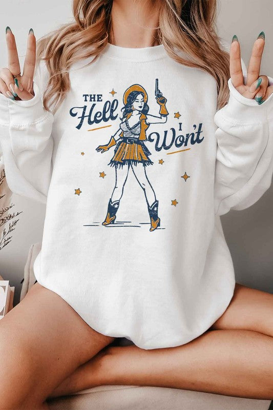 THE HELL I WONT GRAPHIC SWEATSHIRT