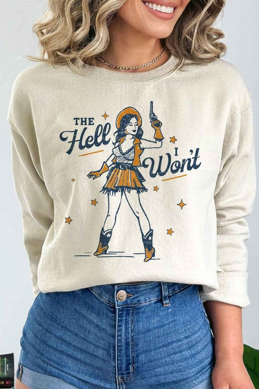 THE HELL I WONT GRAPHIC SWEATSHIRT