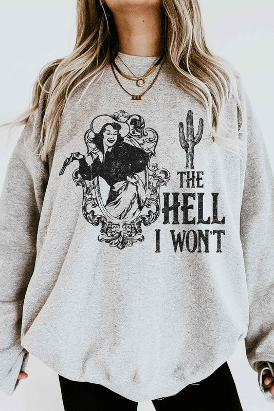 THE HELL I WONT WESTERN GRAPHIC SWEATSHIRT