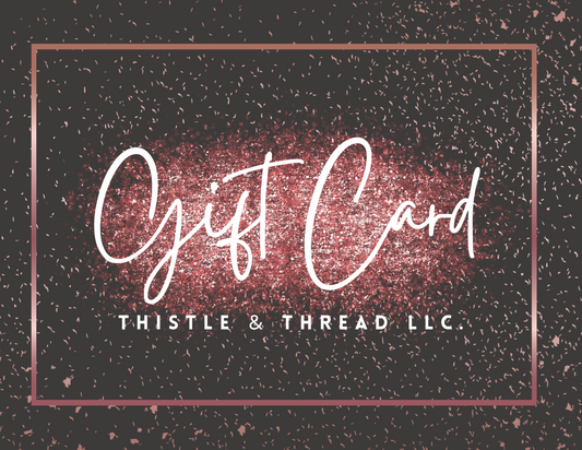 Thistle & Thread LLC GIFT CARD